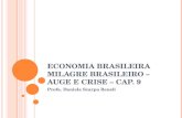 E CONOMIA BRASILEIRA MILAGRE BRASILEIRO – AUGE E CRISE – CAP. 9 Profa. Daniela Scarpa Beneli.