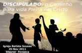 DISCIPULADO, o Caminho para vida Plena em Cristo Igreja Batista Sousas 20 Nov 2011 Wagner Fonseca.