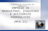 1 EMPREGO DE MANGUEIRAS, ESGUICHOS E ACESSÓRIOS HIDRÁULICOS (MTB-23) Trabalho de Instrução de Bombeiros.