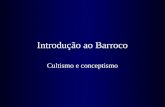Introdução ao Barroco Cultismo e conceptismo Lisboa, 1640.