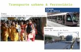 1 Transporte urbano & ferroviário Portugal Rede de metrô do Porto Irlanda VLT de Dublim Índia Sistemas dos metrôs de Chennai e Calcutta.