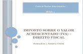 I MPOSTO SOBRE O VALOR ACRESCENTADO (IVA) – DIREITO FISCAL Formadora | Andreia Cintra 1.