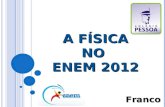A FÍSICA NO ENEM 2012 Franco Novo conceito: Competências – Não mais só conteúdo! capacidade objetiva de um indivíduo para resolver problemas, realizar.