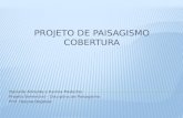 Danielle Almeida e Kamila Medeiros Projeto Semestral – Disciplina de Paisagismo Prof. Helena Degreas.