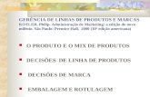 GERÊNCIA DE LINHAS DE PRODUTOS E MARCAS KOTLER, Philip. Administração de Marketing: a edição do novo milênio. São Paulo: Prentice Hall, 2000 (10ª edição.