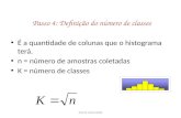 ISO/TS 16949:2002 Passo 4: Definição do número de classes É a quantidade de colunas que o histograma terá. n = número de amostras coletadas K = número.