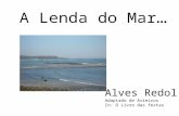 A Lenda do Mar … Alves Redol Adaptado de Avieiros In: O Livro das festas.