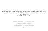 Bridget Jones: os novos caminhos de Lizzy Bennet Sabine Mendes Lima Moura, Dn. Cinemateca Literária Universidade Veiga de Almeida 1/2012.