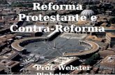 Reforma Protestante e Contra-Reforma Prof. Webster Pinheiro.