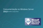 Consumerização no Windows Server 2012 Álvaro Rezende e Jorge Vera.