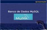 Banco de Dados MySQL Apresentação. Introdução Principais características.