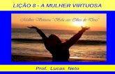 LIÇÃO 8 - A MULHER VIRTUOSA Prof. Lucas Neto. INTRODUÇÃO.