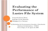 Evaluating the Performance of Lustre File System Francieli Zanon Boito Rodrigo Virote Kassick Philippe O. A. Navaux VII Workshop de Processamento Paralelo.