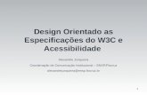 1 Design Orientado as Especificações do W3C e Acessibilidade Alexandre Junqueira Coordenação de Comunicação Institucional – ENSP/Fiocruz alexandrejunqueira@ensp.fiocruz.br.