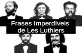 Frases Imperdíveis de Les Luthiers. Todo o tempo passado... foi anterior.