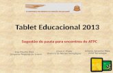 Tablet Educacional 2013 Sugestão de pauta para encontros de ATPC Ana Claudia Maia Dirigente Regional de Ensino Antonio Benedito Maia PCNP Tecnologia Cinira.