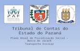 Tribunal de Contas do Estado do Paraná Plano Anual de Fiscalização Social – Barra do Jacaré Transporte Escolar.