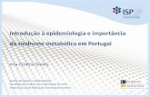 Introdução à epidemiologia e importância da síndrome metabólica em Portugal Ana Cristina Santos Serviço de Higiene e Epidemiologia Faculdade de Medicina.