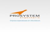 Empresa especializada em infra-telecom.. 30 Anos de História e Dedicação A Prosystem Engenharia nasceu da associação de profissionais da área de projetos.