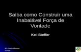 PEC – Formação de Professores Keli Steffler Saiba como Construir uma Inabalável Força de Vontade Keli Steffler.