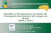 Desafios e Perspectivas do Setor de Transporte Ferroviário de Cargas no Brasil 2008 a 2015.