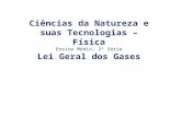 Ciências da Natureza e suas Tecnologias – Física Ensino Médio, 2ª Série Lei Geral dos Gases.
