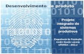 Desenvolvimento de produto Projeto integrado de sistemas produtivos Engenharia de Produção André Duarte Lucena UFERSA – 2011.2.