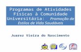Programas de Atividades Físicas à Comunidade Universitária: Promoção de Estilos de Vida Saudáveis Juarez Vieira do Nascimento.