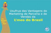 Usufrua das Vantagens do Marketing de Parceria e de Vendas da L’mos do Brasil.