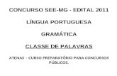 CONCURSO SEE-MG - EDITAL 2011 LÍNGUA PORTUGUESA GRAMÁTICA CLASSE DE PALAVRAS ATENAS – CURSO PREPARATÓRIO PARA CONCURSOS PÚBLICOS.