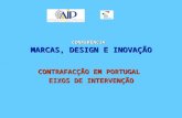 CONFERÊNCIA MARCAS, DESIGN E INOVAÇÃO CONTRAFACÇÃO EM PORTUGAL CONTRAFACÇÃO EM PORTUGAL EIXOS DE INTERVENÇÃO.