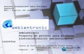 Ambientronic Proposta de projeto para produtos eletroeletrônicos ambientalmente corretos Centro de Tecnologia da Informação Renato Archer – CTI Ministério.