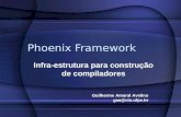 Phoenix Framework Infra-estrutura para construção de compiladores Guilherme Amaral Avelino gaa@cin.ufpe.br.