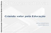 Criando valor pela Educação Marcos Fadanelli Ramos Fadanelli@bb.com.br.