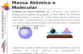 Curso Básico de Engenharia Prof a. Dr a. Silvania Maria NETTO Massa Atômica e Molecular Unidade de massa atômica (u) - Utiliza-se como padrão o isótopo.