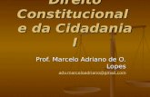 Direito Constitucional e da Cidadania I Prof. Marcelo Adriano de O. Lopes adv.marceloadriano@gmail.com.