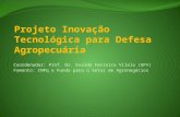 Coordenador: Prof. Dr. Evaldo Ferreira Vilela (UFV) Fomento: CNPq e Fundo para o Setor de Agronegócios.