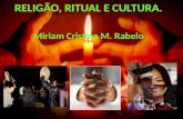 RELIGÃO, RITUAL E CULTURA. Miriam Cristina M. Rabelo.