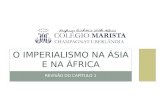 REVISÃO DO CAPÍTULO 1 O IMPERIALISMO NA ÁSIA E NA ÁFRICA.