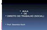 AULA  DE  DIREITO DO TRABALHO (SOCIAL)  Prof. Deonísio Koch.