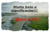 Muito belo e significante!!! " João 3:16" Muito belo e significante!!! " João 3:16"