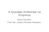 A Questão Ambiental na Empresa Denis Donaire Prof. Ms. Juliano Ricardo Marques.
