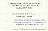E-mail:cristianequeiroz@fundacentro.gov.br CRISTIANE QUEIROZ BARBEIRO LIMA Ergonomista – pesquisadora na área de saúde do trabalhador da Fundacentro -