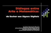 Diálogos entre Arte e Matemática: de Escher aos Signos Digitais Andréia Machado Oliveira Universidade Federal do Rio Grande do Sul Hermes Renato Hildebrand.