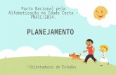Pacto Nacional pela Alfabetização na Idade Certa – PNAIC/2014. Orientadoras de Estudos PLANEJAMENTO.