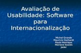 Avaliação de Usabilidade: Software para Internacionalização Michel Grando Mauricio Gerhardt Paulo Henrique Mariane Soares Jader.