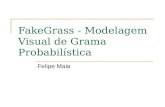 FakeGrass - Modelagem Visual de Grama Probabilística Felipe Maia.