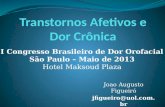 Joao Augusto Figueiró jfigueiro@uol.com.br I Congresso Brasileiro de Dor Orofacial São Paulo – Maio de 2013 Hotel Maksoud Plaza.