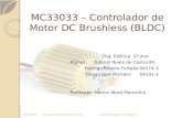 MC33033 – Controlador de Motor DC Brushless (BLDC) Eng. Elétrica 5º ano Alunos:Gabriel Ruela de Castro04 Rodrigo Ribeiro Furtado04174-3 Thiago José Michelin04191-3.