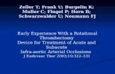Zeller T; Frank U; Burgelin K; Muller C; Flugel P; Horn B; Schwarzwalder U; Neumann FJ Early Experience With a Rotational Thrombectomy Device for Treatment.